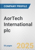 AorTech International plc Fundamental Company Report Including Financial, SWOT, Competitors and Industry Analysis- Product Image