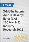 2-Methylbutyric Acid 3-Hexenyl Ester (CAS 10094-41-4) Industry Research 2025: Global and Regional Market Trends 2019-2024 and Forecast to 2029- Product Image
