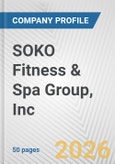 SOKO Fitness & Spa Group, Inc. Fundamental Company Report Including Financial, SWOT, Competitors and Industry Analysis- Product Image