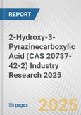 2-Hydroxy-3-Pyrazinecarboxylic Acid (CAS 20737-42-2) Industry Research 2025: Global and Regional Market Trends 2019-2024 and Forecast to 2029- Product Image