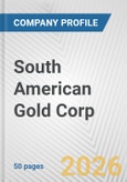 South American Gold Corp. Fundamental Company Report Including Financial, SWOT, Competitors and Industry Analysis- Product Image