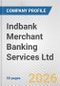Indbank Merchant Banking Services Ltd. Fundamental Company Report Including Financial, SWOT, Competitors and Industry Analysis - Product Thumbnail Image