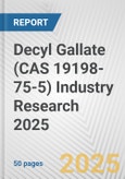 Decyl Gallate (CAS 19198-75-5) Industry Research 2025: Global and Regional Market Trends 2019-2024 and Forecast to 2029- Product Image