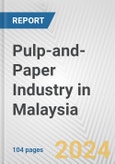 Pulp-and-Paper Industry in Malaysia: Business Report 2024- Product Image