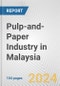 Pulp-and-Paper Industry in Malaysia: Business Report 2024 - Product Image