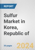 Sulfur Market in Korea, Republic of: 2017-2023 Review and Forecast to 2027- Product Image