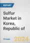 Sulfur Market in Korea, Republic of: 2017-2023 Review and Forecast to 2027 - Product Image