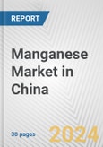 Manganese Market in China: 2017-2023 Review and Forecast to 2027- Product Image