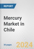 Mercury Market in Chile: 2017-2023 Review and Forecast to 2027- Product Image