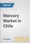Mercury Market in Chile: 2017-2023 Review and Forecast to 2027 - Product Thumbnail Image