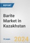 Barite Market in Kazakhstan: 2017-2023 Review and Forecast to 2027 - Product Image