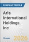 Aria International Holdings, Inc. Fundamental Company Report Including Financial, SWOT, Competitors and Industry Analysis - Product Thumbnail Image