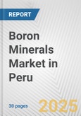 Boron Minerals Market in Peru: 2017-2023 Review and Forecast to 2027- Product Image