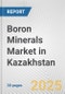 Boron Minerals Market in Kazakhstan: 2017-2023 Review and Forecast to 2027 - Product Thumbnail Image