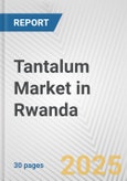 Tantalum Market in Rwanda: 2017-2023 Review and Forecast to 2027- Product Image