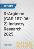 D-Arginine (CAS 157-06-2) Industry Research 2025: Global and Regional Market Trends 2019-2024 and Forecast to 2029- Product Image