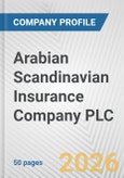 Arabian Scandinavian Insurance Company PLC Fundamental Company Report Including Financial, SWOT, Competitors and Industry Analysis- Product Image