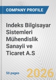 Indeks Bilgisayar Sistemleri Mühendislik Sanayii ve Ticaret A.S. Fundamental Company Report Including Financial, SWOT, Competitors and Industry Analysis- Product Image