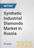 Synthetic Industrial Diamonds Market in Russia: 2017-2023 Review and Forecast to 2027- Product Image