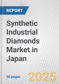 Synthetic Industrial Diamonds Market in Japan: 2019-2024 Review and Forecast to 2029- Product Image