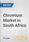 Chromium Market in South Africa: 2017-2023 Review and Forecast to 2027 - Product Thumbnail Image