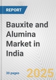 Bauxite and Alumina Market in India: 2017-2023 Review and Forecast to 2027- Product Image