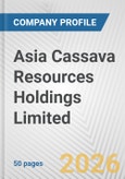 Asia Cassava Resources Holdings Limited Fundamental Company Report Including Financial, SWOT, Competitors and Industry Analysis- Product Image