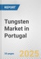 Tungsten Market in Portugal: 2017-2023 Review and Forecast to 2027 - Product Thumbnail Image