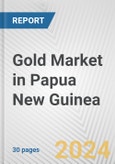 Gold Market in Papua New Guinea: 2017-2023 Review and Forecast to 2027- Product Image