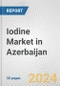 Iodine Market in Azerbaijan: 2016-2022 Review and Forecast to 2026 - Product Thumbnail Image