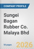 Sungei Bagan Rubber Co. Malaya Bhd Fundamental Company Report Including Financial, SWOT, Competitors and Industry Analysis- Product Image