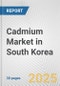 Cadmium Market in South Korea: 2019-2024 Review and Forecast to 2029 - Product Thumbnail Image