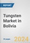 Tungsten Market in Bolivia: 2017-2023 Review and Forecast to 2027 - Product Thumbnail Image