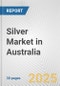 Silver Market in Australia: 2017-2023 Review and Forecast to 2027 - Product Image