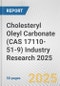 Cholesteryl Oleyl Carbonate (CAS 17110-51-9) Industry Research 2025: Global and Regional Market Trends 2019-2024 and Forecast to 2029 - Product Image