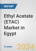 Ethyl Acetate (ETAC) Market in Egypt: 2017-2023 Review and Forecast to 2027- Product Image