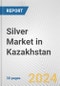 Silver Market in Kazakhstan: 2017-2023 Review and Forecast to 2027 - Product Image