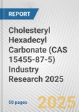 Cholesteryl Hexadecyl Carbonate (CAS 15455-87-5) Industry Research 2025: Global and Regional Market Trends 2019-2024 and Forecast to 2029- Product Image