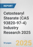 Cetostearyl Stearate (CAS 93820-97-4) Industry Research 2025: Global and Regional Market Trends 2019-2024 and Forecast to 2029- Product Image