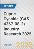 Cupric Cyanide (CAS 4367-08-2) Industry Research 2025: Global and Regional Market Trends 2019-2024 and Forecast to 2029- Product Image