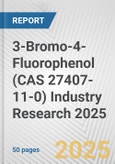 3-Bromo-4-Fluorophenol (CAS 27407-11-0) Industry Research 2025: Global and Regional Market Trends 2019-2024 and Forecast to 2029- Product Image