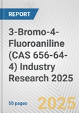 3-Bromo-4-Fluoroaniline (CAS 656-64-4) Industry Research 2025: Global and Regional Market Trends 2019-2024 and Forecast to 2029- Product Image