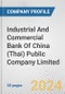 Industrial And Commercial Bank Of China (Thai) Public Company Limited Fundamental Company Report Including Financial, SWOT, Competitors and Industry Analysis - Product Thumbnail Image