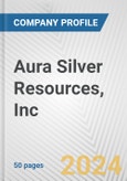 Aura Silver Resources, Inc. Fundamental Company Report Including Financial, SWOT, Competitors and Industry Analysis- Product Image