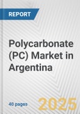 Polycarbonate (PC) Market in Argentina: 2019-2024 Review and Forecast to 2029- Product Image