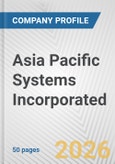 Asia Pacific Systems Incorporated Fundamental Company Report Including Financial, SWOT, Competitors and Industry Analysis- Product Image