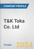 T&K Toka Co. Ltd. Fundamental Company Report Including Financial, SWOT, Competitors and Industry Analysis- Product Image