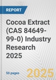 Cocoa Extract (CAS 84649-99-0) Industry Research 2025: Global and Regional Market Trends 2019-2024 and Forecast to 2029- Product Image