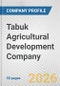 Tabuk Agricultural Development Company Fundamental Company Report Including Financial, SWOT, Competitors and Industry Analysis - Product Thumbnail Image