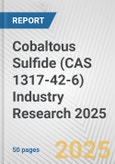 Cobaltous Sulfide (CAS 1317-42-6) Industry Research 2025: Global and Regional Market Trends 2019-2024 and Forecast to 2029- Product Image